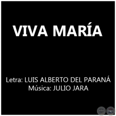 VIVA MARA - Letra: LUIS ALBERTO DEL PARAN 